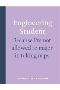 Engineering Student - Because I'm Not Allowed to Major in Taking Naps