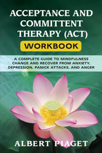 Acceptance and Committent Therapy (Act) Workbook