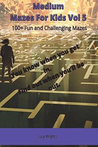 Medium Mazes For Kids Vol 5