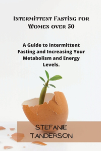Intermittent Fasting for Women over 50