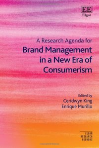 A Research Agenda for Brand Management in a New Era of Consumerism (Elgar Research Agendas)