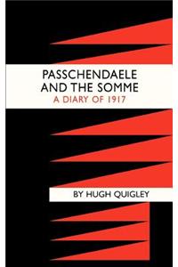 Passchendaele and the Somme. A Diary of 1917