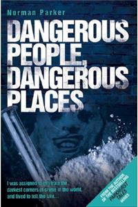 Dangerous People, Dangerous Places