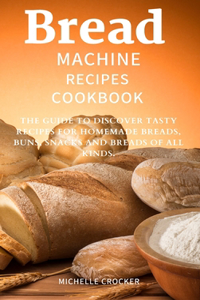 Bread machine recipes cookbook