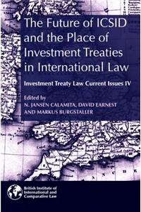 The Future of ICSID and the Place of Investment Treaties in International Law