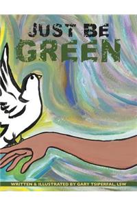 Just Be Green