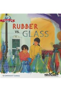 Rubber vs. Glass