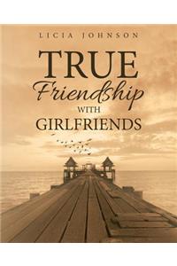 True Friendship with Girlfriends
