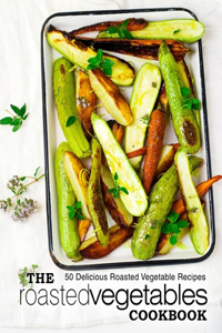 Roasted Vegetables Cookbook
