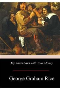 My Adventures with Your Money