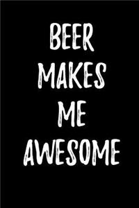 Beer Makes Me Awesome