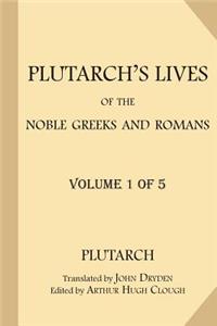 Plutarch's Lives of the Noble Greeks and Romans [Volume 1 of 5]
