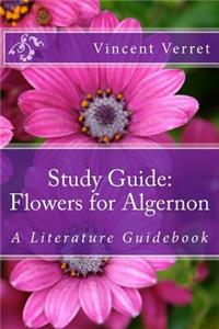 Study Guide: Flowers for Algernon: A Literature Guidebook