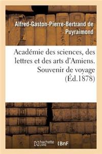 Académie Des Sciences, Des Lettres Et Des Arts d'Amiens. Souvenir de Voyage