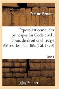 Exposé Rationnel Des Principes Du Code Civil À l'Usage Des Élèves Des Facultés. T01