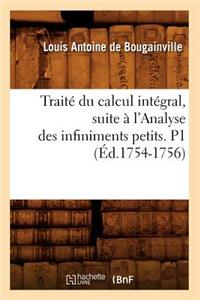 Traité Du Calcul Intégral, Suite À l'Analyse Des Infiniments Petits. P1 (Éd.1754-1756)