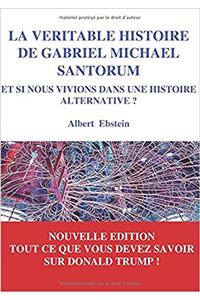 La Veritable Histoire de Gabriel Michael Santorum