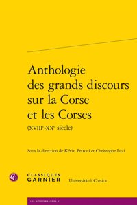 Anthologie Des Grands Discours Sur La Corse Et Les Corses (Xviiie-Xxe Siecle)