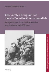Cote À Côte: Berry-Au-Bac Dans La Première Guerre Mondiale