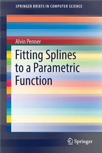 Fitting Splines to a Parametric Function