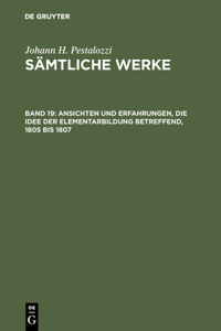 Ansichten Und Erfahrungen, Die Idee Der Elementarbildung Betreffend, 1805 Bis 1807
