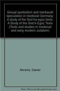 Sexual Symbolism and Merkavah Speculation in Medieval Germany