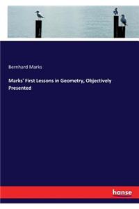 Marks' First Lessons in Geometry, Objectively Presented