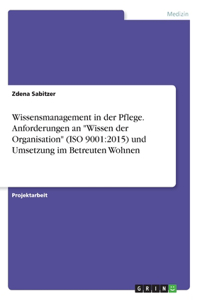 Wissensmanagement in der Pflege. Anforderungen an Wissen der Organisation (ISO 9001