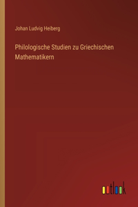 Philologische Studien zu Griechischen Mathematikern
