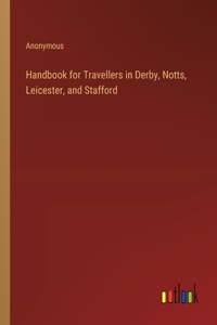 Handbook for Travellers in Derby, Notts, Leicester, and Stafford