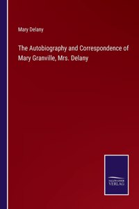 Autobiography and Correspondence of Mary Granville, Mrs. Delany