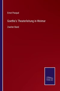 Goethe's Theaterleitung in Weimar