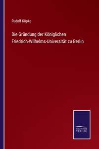 Gründung der Königlichen Friedrich-Wilhelms-Universität zu Berlin