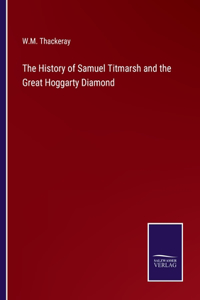 History of Samuel Titmarsh and the Great Hoggarty Diamond