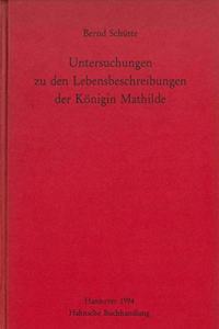 Untersuchungen Zu Den Lebensbeschreibungen Der Konigin Mathilde