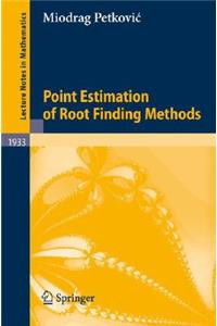 Point Estimation of Root Finding Methods