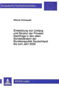 Entwicklung von Umfang und Struktur der Privaten Nachfrage in den alten Bundeslaendern der Bundesrepublik Deutschland bis zum Jahr 2000