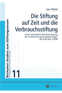 Die Stiftung auf Zeit und die Verbrauchsstiftung