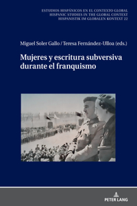 Mujeres Y Escritura Subversiva Durante El Franquismo