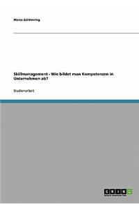 Skillmanagement. Wie bildet man Kompetenzen in Unternehmen ab?