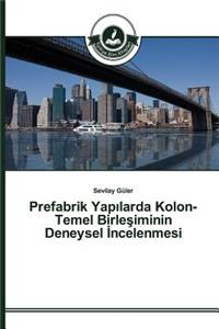 Prefabrik Yapılarda Kolon-Temel Birleşiminin Deneysel İncelenmesi