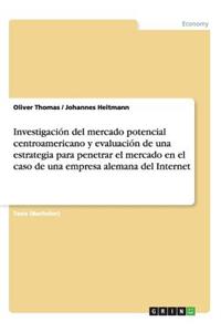 Investigación del mercado potencial centroamericano y evaluación de una estrategia para penetrar el mercado en el caso de una empresa alemana del Internet