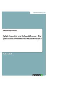 Arbeit, Identität und Lebensführung - Die personale Resonanz neuer Arbeitskonzepte