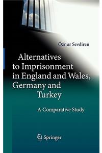 Alternatives to Imprisonment in England and Wales, Germany and Turkey