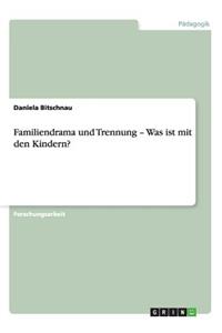 Familiendrama und Trennung - Was ist mit den Kindern?