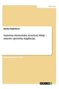 Sumorna ekonomska stvarnost Srbije - umesto oporavka stagflacija.