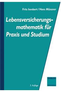 Lebensversicherungsmathematik für Praxis und Studium