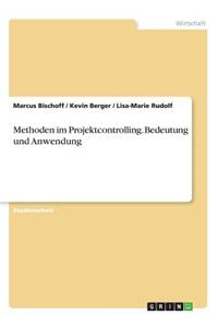 Methoden im Projektcontrolling. Bedeutung und Anwendung