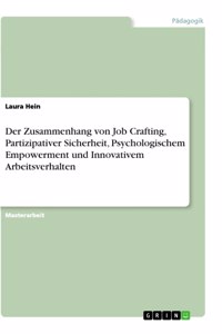 Der Zusammenhang von Job Crafting, Partizipativer Sicherheit, Psychologischem Empowerment und Innovativem Arbeitsverhalten