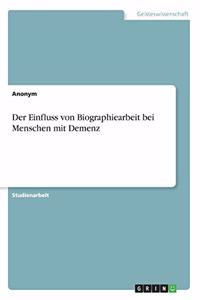 Einfluss von Biographiearbeit bei Menschen mit Demenz